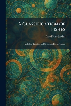 A Classification of Fishes: Including Families and Genera as Far as Known