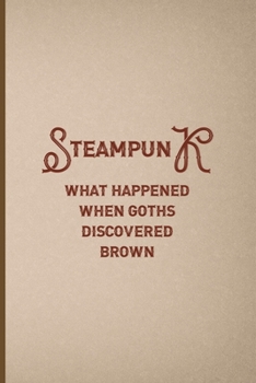 Paperback Steampunk What Happend When Gots Discovered Brown: Notebook Journal Composition Blank Lined Diary Notepad 120 Pages Paperback Pink And Brown Texture S Book