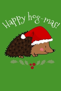 Paperback Happy Hog-mas: Cute Christmas Hedgehog List Planner Homework Book Notepad Notebook Composition and Journal Gratitude Dot Diary Book