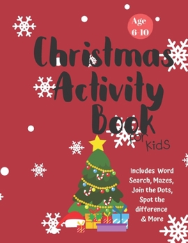 Paperback Christmas Activity Book for Kids: Ages 6-10: A Creative Holiday Coloring, Drawing, Word Search, Maze, Games, and Puzzle Art Activities Book for Boys a Book