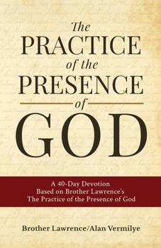 Paperback The Practice of the Presence of God: A 40-Day Devotion Based on Brother Lawrence's The Practice of the Presence of God (Includes Entire Book) Book