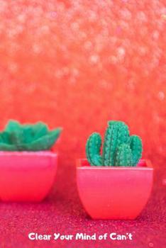 Clear Your Mind of Can't: Personal Diary to Organize Your Life Better - 110 Pages - Notebook to Write Down Your Thoughts, Gratitude, Quotes, Daily Workout... - Perfect Gift