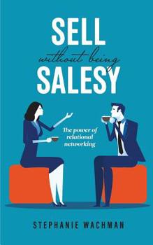 Paperback Sell Without Being Salesy: The power of relational networking Book