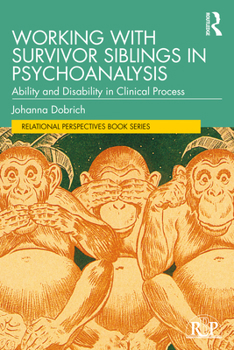 Paperback Working with Survivor Siblings in Psychoanalysis: Ability and Disability in Clinical Process Book