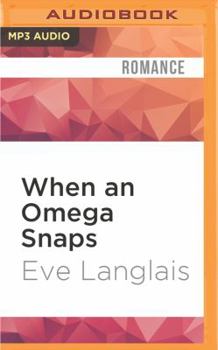 When an Omega Snaps - Book #3 of the A Lion's Pride