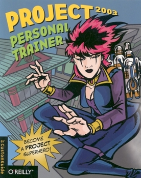 Paperback Project 2003 Personal Trainer: Become a Project Superhero [With CDROM] Book