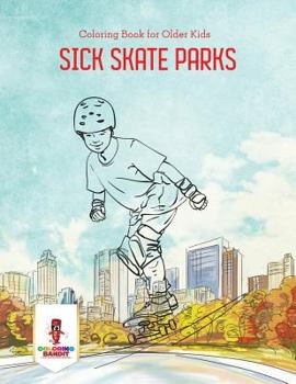 Paperback Sick Skate Parks: Coloring Book for Older Kids Book