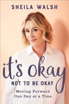 Hardcover It's Okay Not to Be Okay: Moving Forward One Day at a Time Book