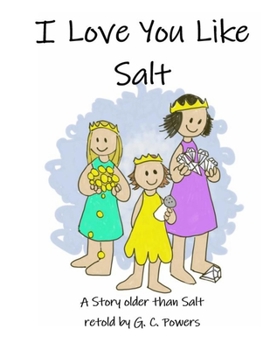Paperback I Love You Like Salt: A fairy Tale Older Than Salt Book