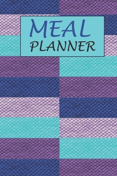 Paperback Meal Planner: Track And Organize Your Meals Weekly (52 Week Food Planner / Diary / Log / Journal / notebook) Book