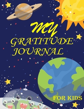 Paperback My Gratitude Journal for Kids: Practice your Gratitude and Mindfulness. Journal For Kids to Write and Draw in. Create Inspiration, Confidence and Hap Book