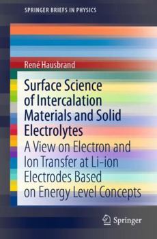 Paperback Surface Science of Intercalation Materials and Solid Electrolytes: A View on Electron and Ion Transfer at Li-Ion Electrodes Based on Energy Level Conc Book