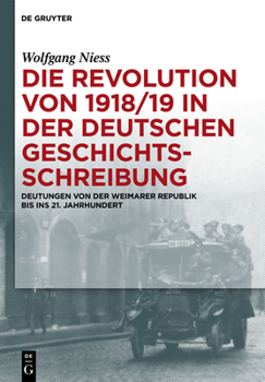 Hardcover Die Revolution von 1918/19 in der deutschen Geschichtsschreibung [German] Book