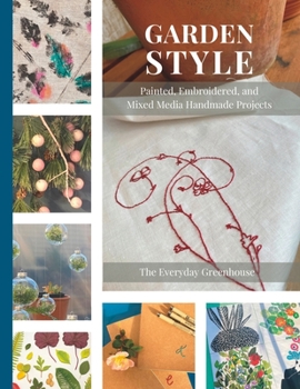 Paperback Garden Style: Painted, Embroidered, and Mixed Media Handmade Projects Book