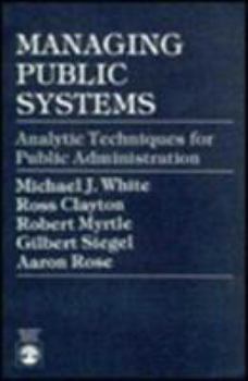 Paperback Managing Public Systems: Analytic Techniques for Public Administration Book