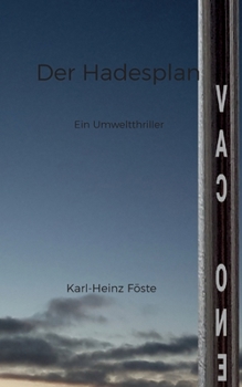 Paperback Der Hadesplan: Das Jahr 2035 - Ein verzweifelter Plan soll den Planeten retten - Ein Umweltkrimi [German] Book