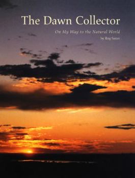 Hardcover The Dawn Collector: On My Way to the Natural World Book