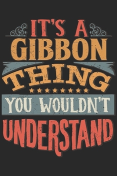 It's A Gibbon Thing You Wouldn't Understand: Gift For Gibbon Lover 6x9 Planner Journal
