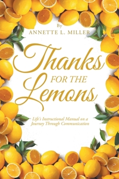 Paperback Thanks for the Lemons: Life's Instructional Manual on a Journey Through Communication Book