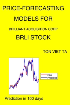 Paperback Price-Forecasting Models for Brilliant Acquisition Corp BRLI Stock Book