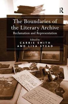Hardcover The Boundaries of the Literary Archive: Reclamation and Representation Book