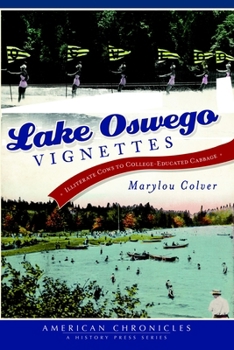 Paperback Lake Oswego Vignettes: Illiterate Cows to College-Educated Cabbage Book