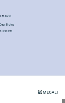 Hardcover Dear Brutus: in large print Book