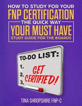 Paperback How to Study For Your FNP Certification the Quick Way.: Your Must Have Study Guide For The Boards Book