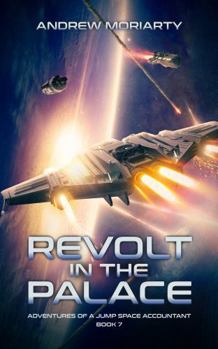 Hardcover Revolt in the Palace: Adventures of a Jump Space Accountant Book 7 Book
