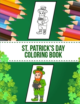 Paperback St. Patrick's Day Coloring Book: Fun Activity Happy St. Patrick's Day Coloring Book for Kids, Toddlers, Boys, and Girls - 8.5x11 Inches Children St Pa Book