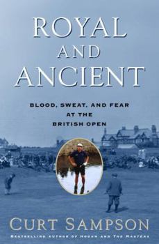 Hardcover Royal and Ancient: Blood, Sweat, and Fear at the British Open Book