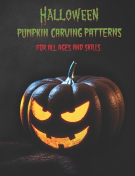 Paperback Halloween Pumpkin Carving Patterns: For All Ages and Skills. 50 Fun Stencils fit for kids and adults from easy to difficult. Book