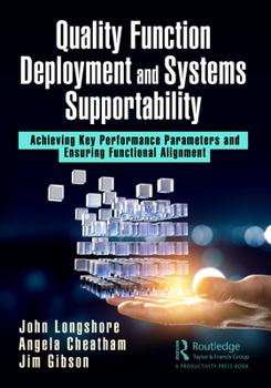 Paperback Quality Function Deployment and Systems Supportability: Achieving Key Performance Parameters and Ensuring Functional Alignment Book