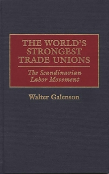 Hardcover World's Strongest Trade Unions: The Scandinavian Labor Movement Book