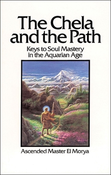 Paperback The Chela and the Path: Keys to Soul Mastery in the Aquarian Age Book