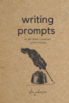 Paperback Writing Prompts: To Get Those Creative Juices Flowing Book