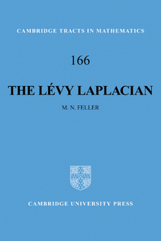 The Lévy Laplacian - Book #166 of the Cambridge Tracts in Mathematics