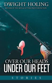 Paperback Over Our Heads Under Our Feet: Stories Book