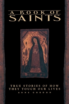 Paperback A Book of Saints: True Stories of How They Touch Our Lives Book