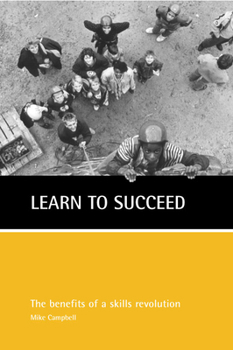 Paperback Learn to Succeed: The Case for a Skills Revolution Book