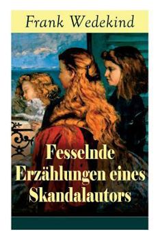 Paperback Fesselnde Erzählungen eines Skandalautors: Mine-Haha oder Über die körperliche Erziehung der jungen Mädchen + Der Verführer + Rabbi Esra + Die Schutzi Book