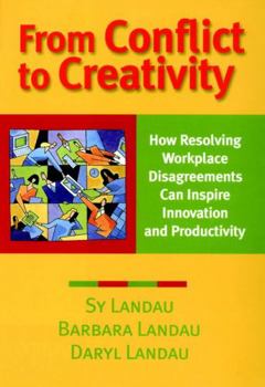 Paperback From Conflict to Creativity: How Resolving Workplace Disagreements Can Inspire Innovation and Productivity Book