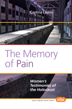 The Memory of Pain: Women's Testimonies of the Holocaust