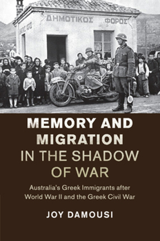 Paperback Memory and Migration in the Shadow of War: Australia's Greek Immigrants After World War II and the Greek Civil War Book