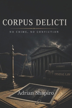 Paperback Corpus Delicti: No Crime, No Conviction Book