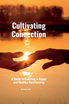 Paperback Cultivating Connection: A Guide to Creating a Happy and Healthy Relationship Book