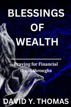 Paperback Blessings of Wealth: Praying for Financial Breakthroughs Book