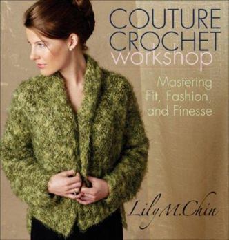 Paperback Couture Crochet Workshop: Mastering Fit, Fashion, and Finesse Book
