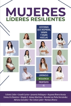 Paperback Mujeres Líderes Resilientes: Historias que inspiran, sanan y dejan huellas (Spanish Edition) [Spanish] Book