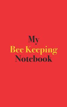 Paperback My Bee Keeping Notebook: Blank Lined Notebook for Bee Keeping; Notebook for Bee Keepers Book